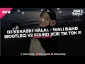 Lagu DJ KEKASIH HALAL - WALI BAND (BOOTLEG) V2 SOUND JEJE TIK TOK 2K25