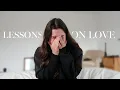 5 Lessons I ve Learned About Love the hard way