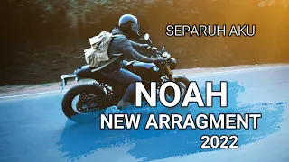 Download NOAH - SEPARUH AKU | NEW ARRAGMENT MP3