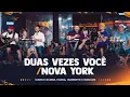 ⁠Duas Vezes Você / Nova York  - Ícaro e Gilmar,Humberto e Ronaldo,Panda [ DVD Cê tá doido ]