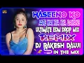 Download Lagu Haseeno Ko Aate Hain Kya Kya Bahane | ULTIMATE EDM Dance MIX | Dj Rakesh Dauji 