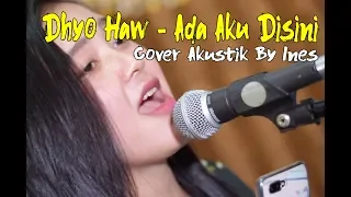 Download ADA AKU DISINI - DYHO HAW | COVER AKUSTIK BY INES MP3