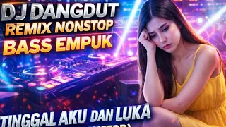 dj dangdut remix nonstop soft bass just me and the wounds yuherysproductions