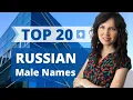 Top 20 RUSSIAN Male NAMES