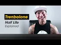 Trenbolone Half LIfe Explained By Dylan Gemelli