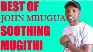 best of john mbugua soothing mugithi