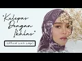 Download Lagu KULEPAS DENGAN IKHLAS - LESTI | LIRIK Download Lagu KULEPAS DENGAN IKHLAS - LESTI | LIRIK