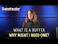 What is a Buffer Pedal and Why Might I Need One