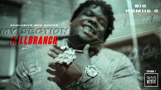  exclusive series my section big homiie g ep 1 killbranch 300 media