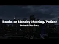 Melanie Martinez - Bombs on Monday