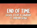 Lagu Lucas \u0026 Steve x Lawrent - End Of Time ft. Jordan Shaw (Lyrics)