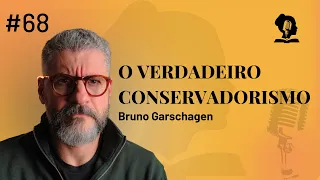 #68 – O Verdadeiro Conservadorismo  │ com Bruno Garschagen