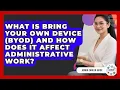 What Is Bring Your Own Device BYOD And How Does It Affect Administrative Work