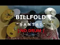 BILLFOLD - SANTAI (NO SOUND DRUM)