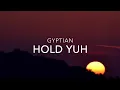 Hold Yuh - GYPTIAN