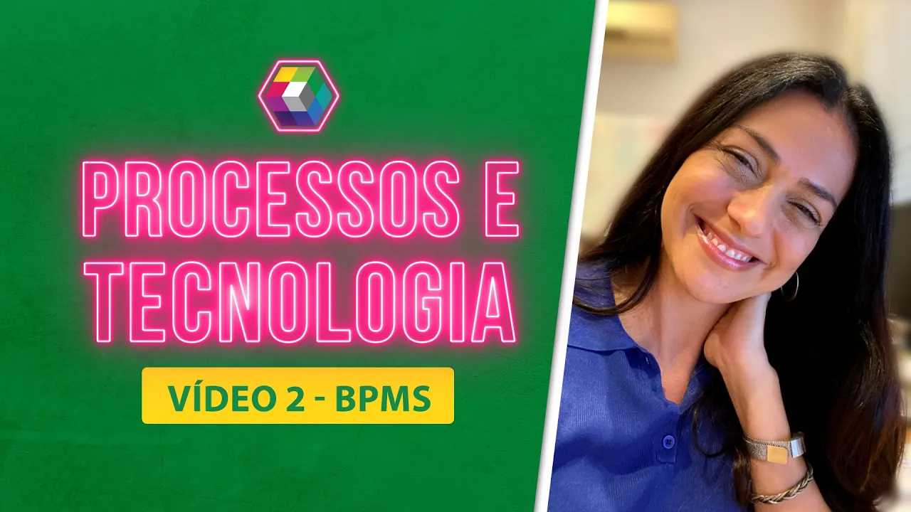 Processos e tecnologia - Vídeo 2: BPMS