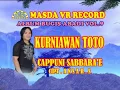 Download Lagu CAPPUNI SABBARA'E VOC. KURNIAWAN TOTO || MASDA VR RECORD