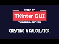Intro to TKinter - Part 08 Creating a simple Calculator