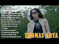Download Lagu THOMAS ARYA FULL ALBUM 2025 BIKIN BAPER ||Ucapkanlah,Perih Tak Terkata,Aroma Cinta