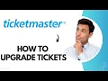How to Upgrade Tickets on Ticketmaster Best Method