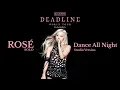 Lagu ROSÉ ‘Dance All Night’ (DEADLINE Studio Version) | Y.V