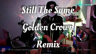 Download DJ STILL THE SAME GOLDEN CROWN [BREAKBEAT] || BABANG GREBBEK COVER [REUPLOAD] MP3