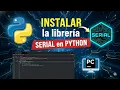 como INSTALAR la libreria SERIAL en PYTHON