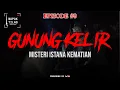 Lagu [NAPAK TILAS] GUNUNG KELIR - MISTERI ISTANA KEMATIAN