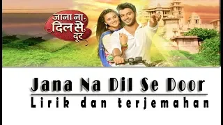 Download Jana Na Dil Se Door | Lirik dan Terjemahan | Selamanya Cinta MP3