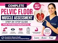 Complete Pelvic Floor Muscle Assessment for Physiotherapists step by step
