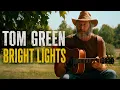 Tom Green - Bright Lights