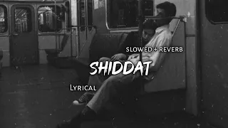 Download Shiddat - | Slowed + Reverb | Lyrics | Use Headphones 🎧🎧 MP3