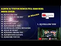 Download Lagu ALBUM KUMPULAN DJ TIKTOK REMIX FULL BASS - REAL DRUM COVER