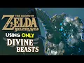 Can you BEAT Breath of the Wild using ONLY Divine Beasts