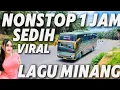 Download Lagu NONSTOP 1 JAM SEDIH DAN VIRAL LAGU MINANG TERPOPULER PALING ENAK DIDENGAR DALAM PERJALANAN