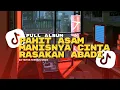 Download Lagu Full Album Tiktok Viral | DJ Pahit Asam Manisnya Cinta | DJ Rasakan Abadi Viral Tiktok 2023
