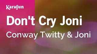 Download Don't Cry Joni - Conway Twitty \u0026 Joni | Karaoke Version | KaraFun MP3