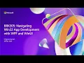 Navigating Win32 App Development with WPF and WinUI BRK305