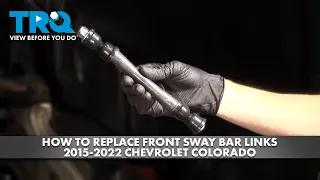 How to Replace Front Sway Bar Links 2015-2022 Chevrolet Colorado