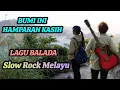 Lagu BUMI INI HAMPARAN KASIH - LAGU BALADA - SLOW ROCK MELAYU - PENUH MAKNA! 
