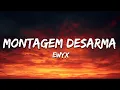 Lagu ewyx - MONTAGEM DESARMA