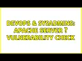 DevOps SysAdmins Apache server s Vulnerability check 2 Solutions