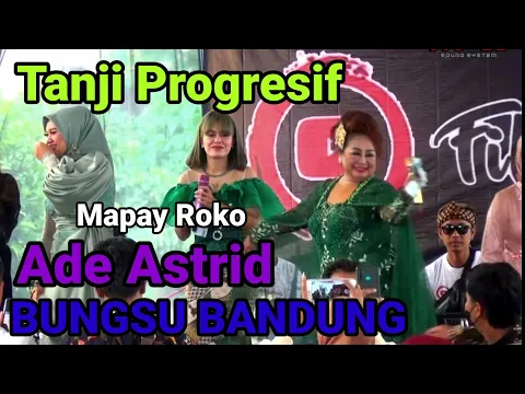 Download MP3 ADE ASTRID - MAMAH BUNGSU BANDUNG || TANJI PROGRESIF version | MAPAY ROKO medley  FILY KURCACI MUSIK