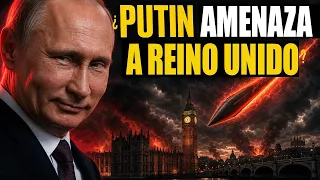 Putin puso a TEMBLAR a Reino Unido con una declaración que “pone los pelos de punta”