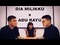 Lagu Dia Milikku X Adu Rayu - James Adam ft. Michael Aldi