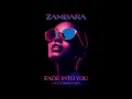 ZAMBARA - Fade Into You (Lisztomania Mix)