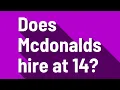 Does Mcdonalds hire at 14
