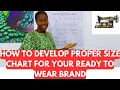 SIMPLE WAY TO DEVELOP A PROPER SIZE CHART FOR YOUR READY TO WEAR BRAND
