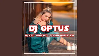 Download DJ KAU TERCIPTA BUKAN UNTUK KU - INST MP3