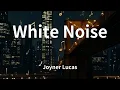 Joyner Lucas - White Noise (Lyrics)